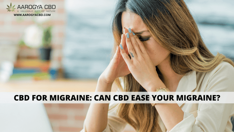 CBD for Migraine: Can CBD Ease Your Migraine?