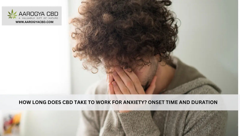 How Long Does CBD Take To Work For Anxiety? Onset Time And Duration