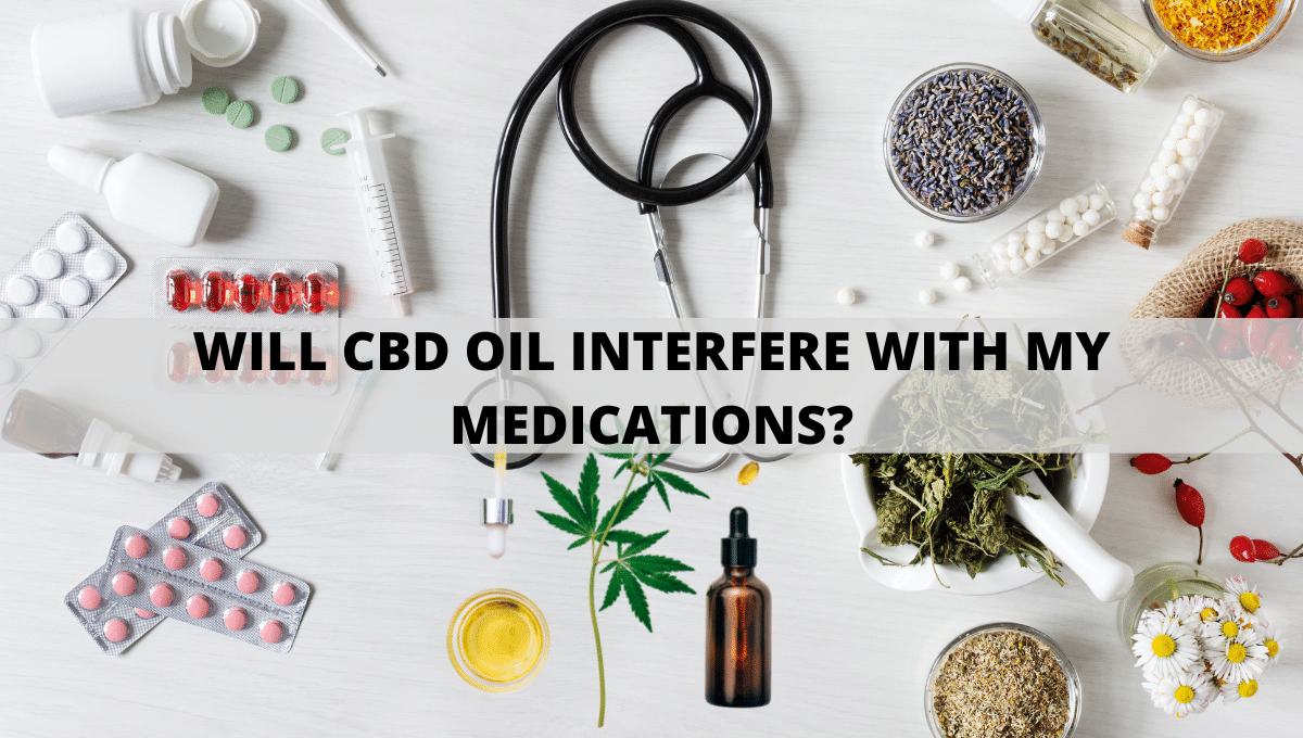 Will CBD Oil Interfere With My Medications? What Things Should I Know?