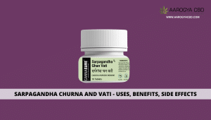 Sarpagandha Churna and Vati - Uses, Benefits, and Side Effects