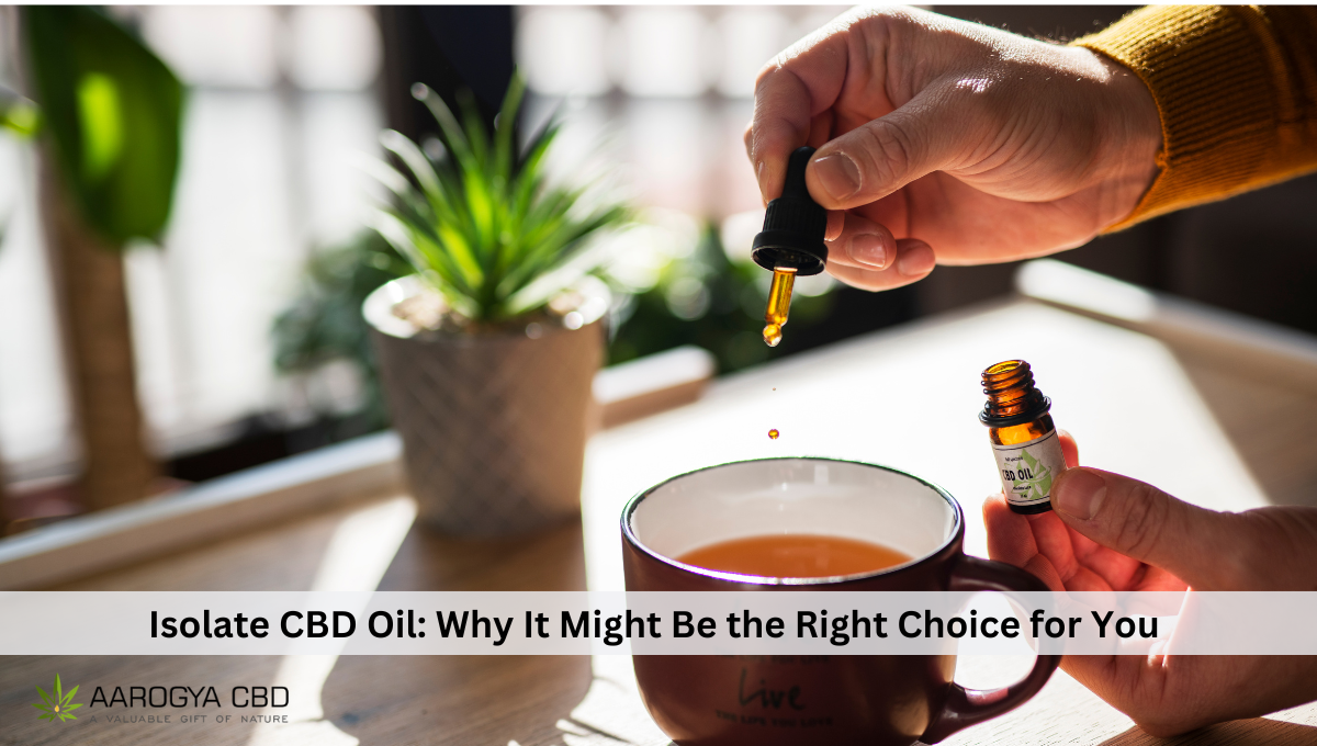 Isolate CBD Oil: Why It Might Be the Right Choice for You