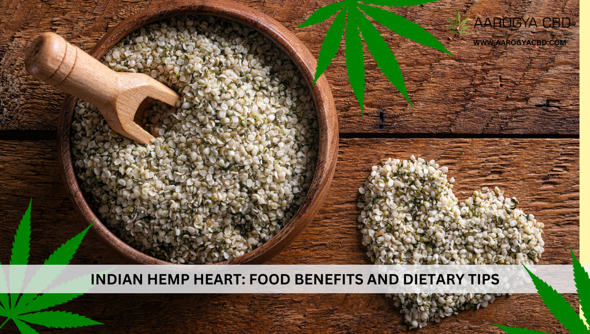 Indian Hemp Heart: Food Benefits and Dietary Tips