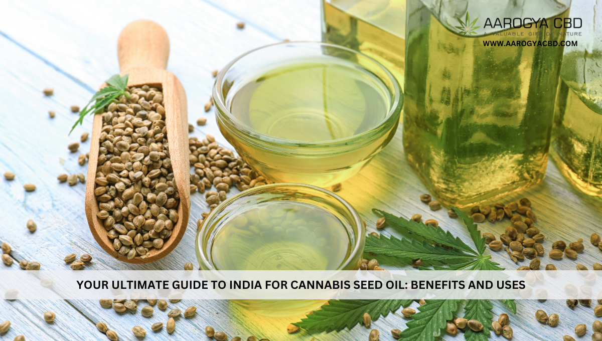 Your Ultimate Guide to India for Cannabis Seed Oil: Benefits and Uses